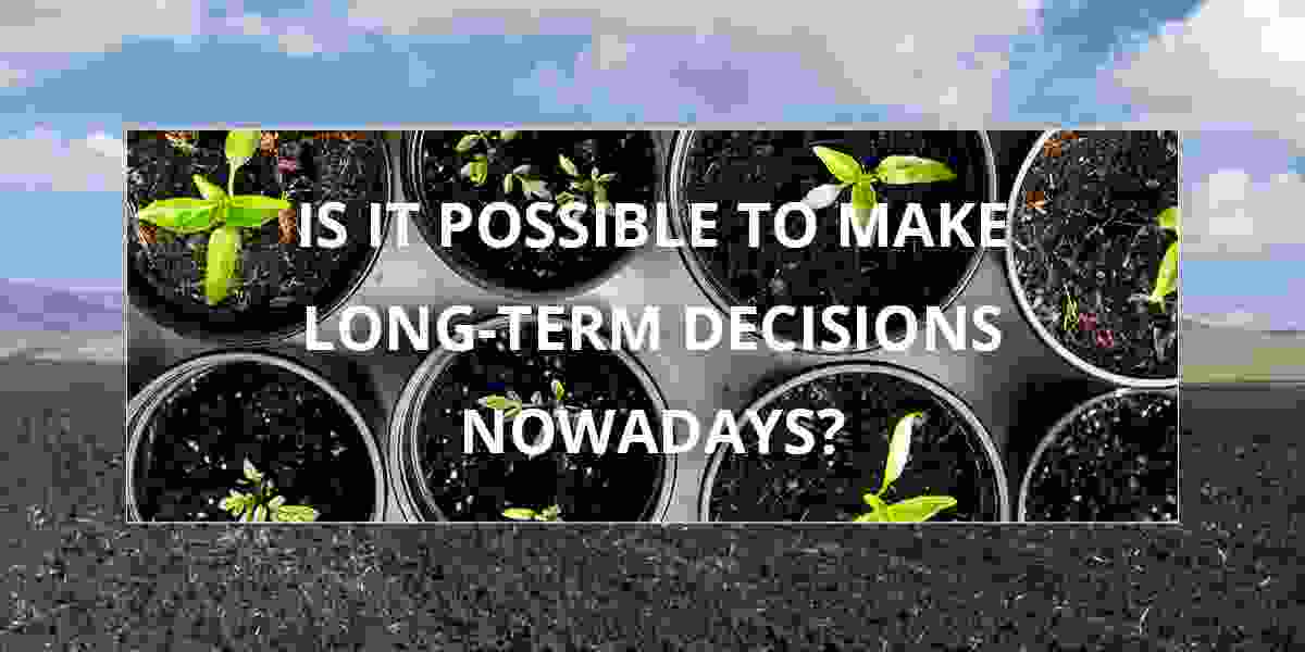 Long-term decisions