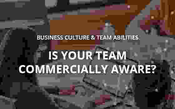 Is your team commercially aware?